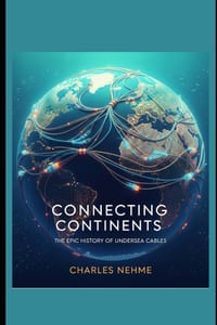 Connecting Continents: The Epic History of Undersea Cables cover