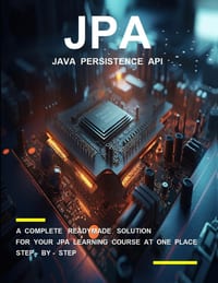 J P a ( J A V A P E R S I S T E N C E A P I ) P R O G R A M M I N G: A Complete Readymade Solution - For Your Jpa Learning Course at One Place - Step cover