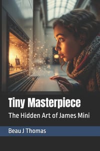 Tiny Masterpiece: The Hidden Art of James Mini cover