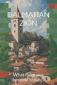 Dalmatian Zion: What if dreams become reality? cover
