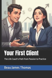 Your First Client: The Life Coach's Path from Passion to Practice cover