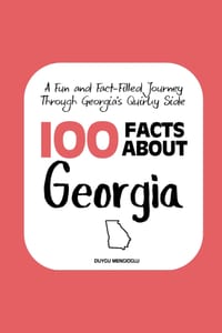 100 Facts about Georgia: A Fun and Fact-Filled Journey Through Georgia's Quirky Side cover