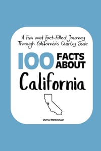100 Facts about California: A Fun and Fact-Filled Journey Through California's Quirky Side cover