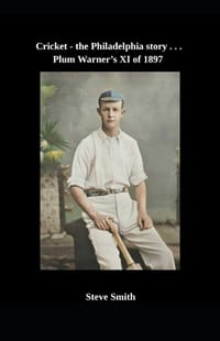 Cricket - the Philadelphia story . . . Plum Warner's XI of 1897 cover