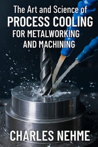 The Art and Science of Process Cooling for Metalworking and Machining cover