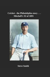 Cricket the Philadelphia story . . . Mitchell's XI of 1895 cover