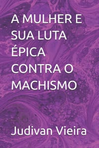 A Mulher E Sua Luta Épica Contra O Machismo cover