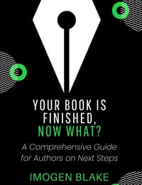 Your Book Is Finished, Now What? A Comprehensive Guide for Authors on Next Steps cover