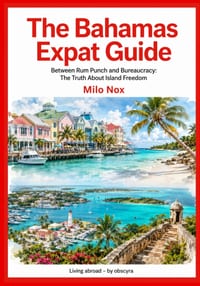 The Bahamas Expat Guide: Between Rum Punch and Bureaucracy: The Truth About Island Freedom cover