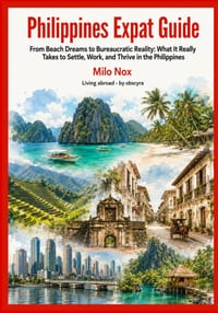 Philippines Expat Guide: From Beach Dreams to Bureaucratic Reality: What It Really Takes to Settle, Work, and Thrive in the Philippines cover