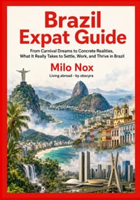 Brazil Expat Guide: From Carnival Dreams to Concrete Realities, What It Really Takes to Settle, Work, and Thrive in Brazil cover