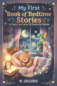 My First Book of Bedtime Stories in English and Italian: 50 Bilingual Fairy Tales for Children in English and Italian. Illustrated Color Storybook cover