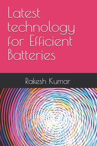 Latest technology for Efficient Batteries cover