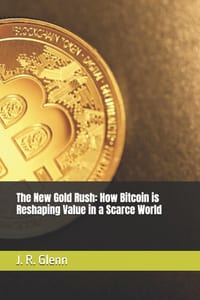 The New Gold Rush: How Bitcoin is Reshaping Value in a Scarce World cover