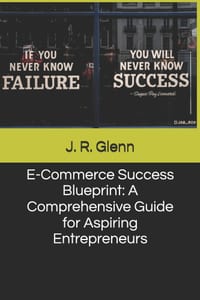 E-Commerce Success Blueprint: A Comprehensive Guide for Aspiring Entrepreneurs cover