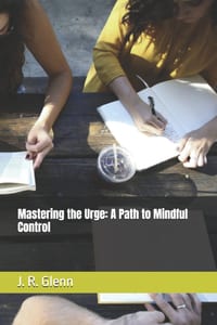 Mastering the Urge: A Path to Mindful Control cover