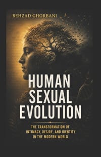 Human Sexual Evolution: The Transformation of Intimacy, Desire, and Identity in the Modern World cover