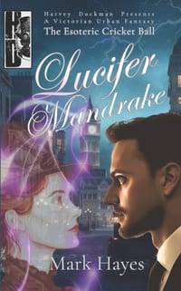 Lucifer Mandrake: The Esoteric Cricket Ball: Harvey Duckman Presents: A Victorian Urban Fantasy cover