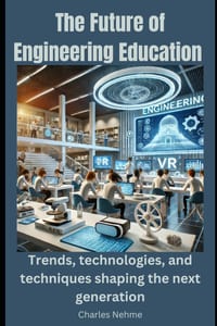 The Future of Engineering Education: Trends, technologies, and techniques shaping the next generation. cover