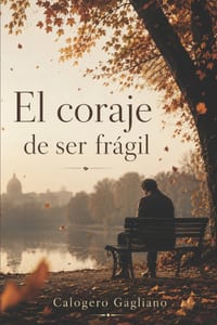 El coraje de ser frágil: Reflexiones y fragmentos de vida cover