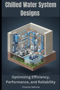 Chilled Water System Designs: Optimizing Efficiency, Performance, and Reliability cover