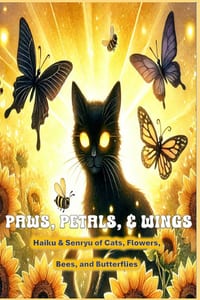 Paws, Petals, & Wings: Haiku & Senryu of Cats, Flowers, Bees, & Butterflies cover