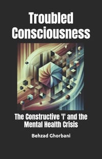 Troubled Consciousness: The Constructive 'I' and the Mental Health Crisis cover
