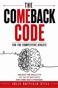 The Comeback Code for The Competitive Athlete: Unlock the Skills to Let Go of Mistakes and Come Back Stronger cover