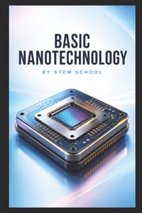 Basic Nanotechnology: Exploring the Future of Science, Engineering, and Innovation cover