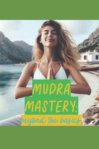 Mudra Mastery: Beyond the Basics: Advanced Health Gestures for Your Health & Wellness cover