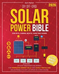 DIY Off-Grid Solar Power Bible: Beginner's Blueprint for Minimizing Energy Bills and Safely Installing Solar Panels in Any Location in a Few Hours cover