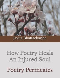 How Poetry Heals An Injured Soul: Poetry Permeates cover