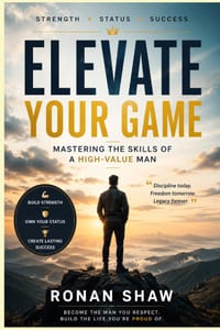 Elevate your Game: Mastering the Skills of a High-Value Man cover