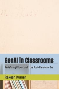 GenAI in Classrooms: Redefining Education in the Post-Pandemic Era cover