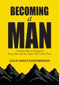 Becoming a Man: A Modern Rite of Passage for Young Men and the Adults Who Guide Them cover