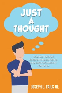 Just A Thought: A Collection for Remembering, Learning, and Carrying Wisdom Forward cover