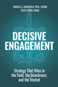 Decisive Engagement: Strategy That Wins in the Field, the Boardroom, and the Market cover