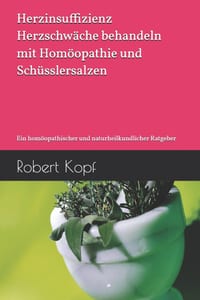 Herzinsuffizienz - Herzschwäche behandeln mit Homöopathie und Schüsslersalzen: Ein homöopathischer und naturheilkundlicher Ratgeber cover