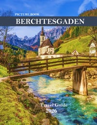 Berchtesgaden Germany: Alpine Majesty and Bavarian Charm cover