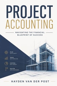 Project Accounting Navigating the Financial Blueprint of Success: A Comprehensive guide to Project Accounting for 2024 cover