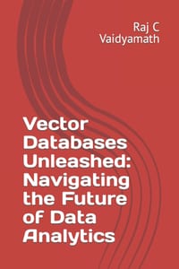 Vector Databases Unleashed: Navigating the Future of Data Analytics cover