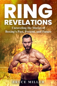 Ring Revelations: Unraveling the Stories of Boxing's Past, Present, and Future cover