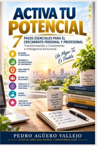 Activa tu Potencial: 7 Pasos Esenciales para el Crecimiento Personal y Profesional Transformación y Crecimiento e Inteligencia Emocional cover