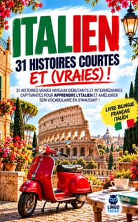 ITALIEN 31 Histoires courtes et Vraies: 31 histoires vraies niveau débutants et intermédiaires captivantes pour apprendre l'italien et améliorer son v cover