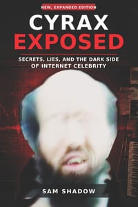Cyrax Exposed: Secrets, Lies, and the Dark Side of Internet Celebrity cover