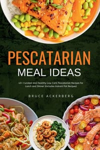Pescatarian Meal Ideas: 40+ Curated and Healthy Low-Carb Pescatarian Recipes for Lunch and Dinner (Includes Instant Pot Recipes) cover