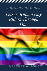 Hidden Histories: Lesser-Known Gay Rulers Through Time cover