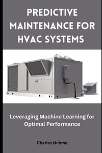 Predictive Maintenance for HVAC Systems: Leveraging Machine Learning for Optimal Performance cover