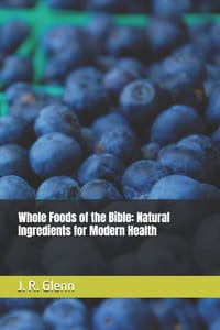 Whole Foods of the Bible: Natural Ingredients for Modern Health cover