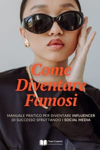 Come Diventare Famosi: Manuale Pratico per Diventare Influencer di Successo Sfruttando i Social Media cover